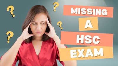 Missed Your HSC Exam? Here’s What to Do